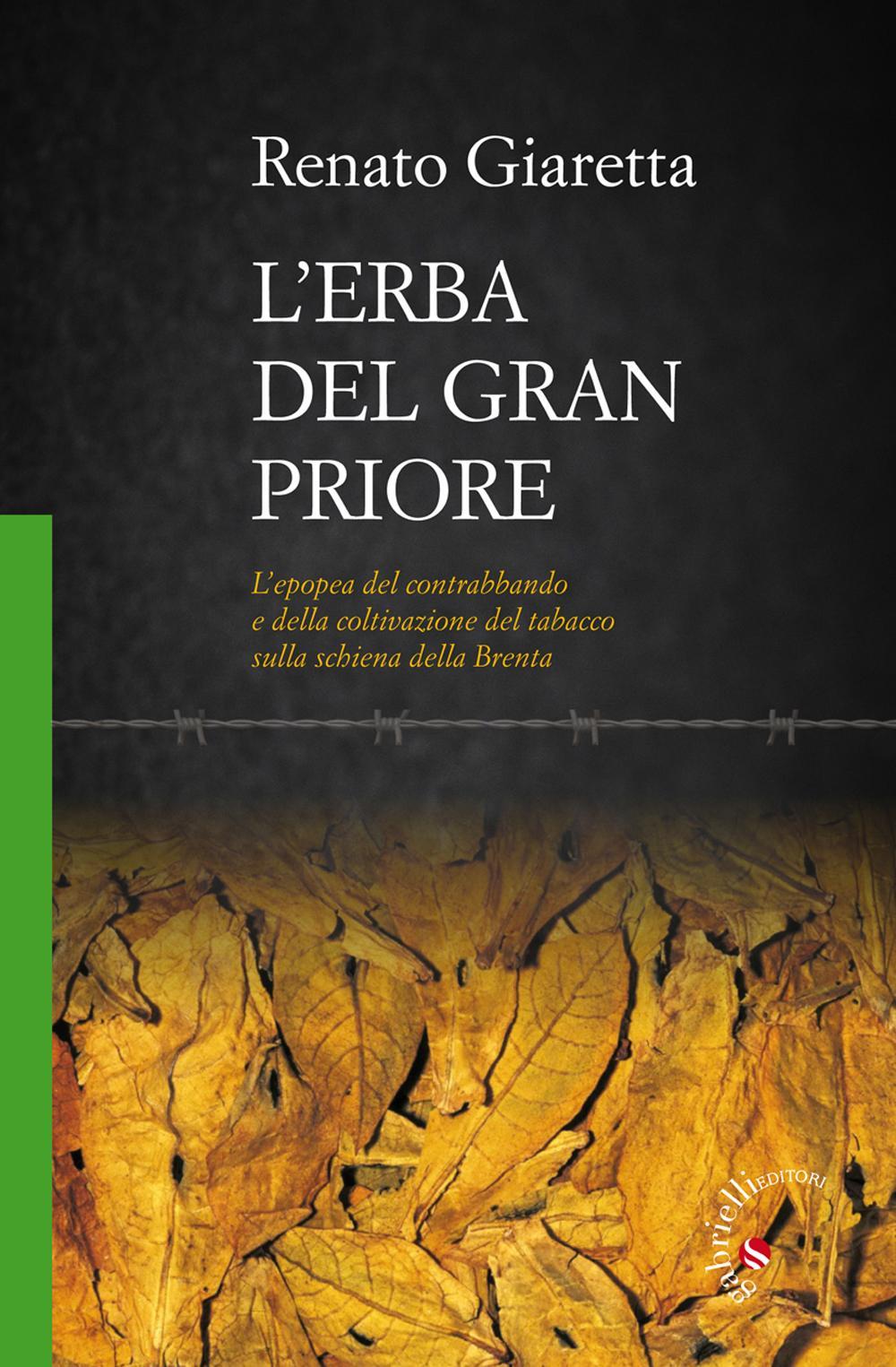 L'erba del Gran Priore. L'epopea del contrabbando e della coltivazione del tabacco sulla schiena della Brenta