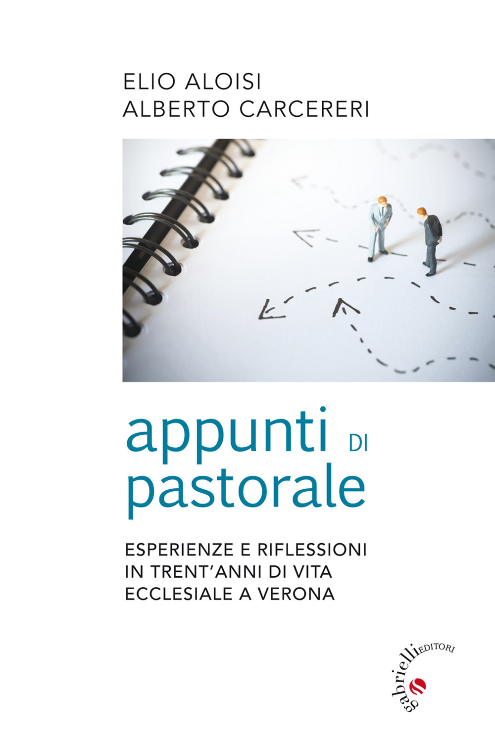Appunti di pastorale. Esperienze e riflessioni in trent'anni di vita ecclesiale a Verona