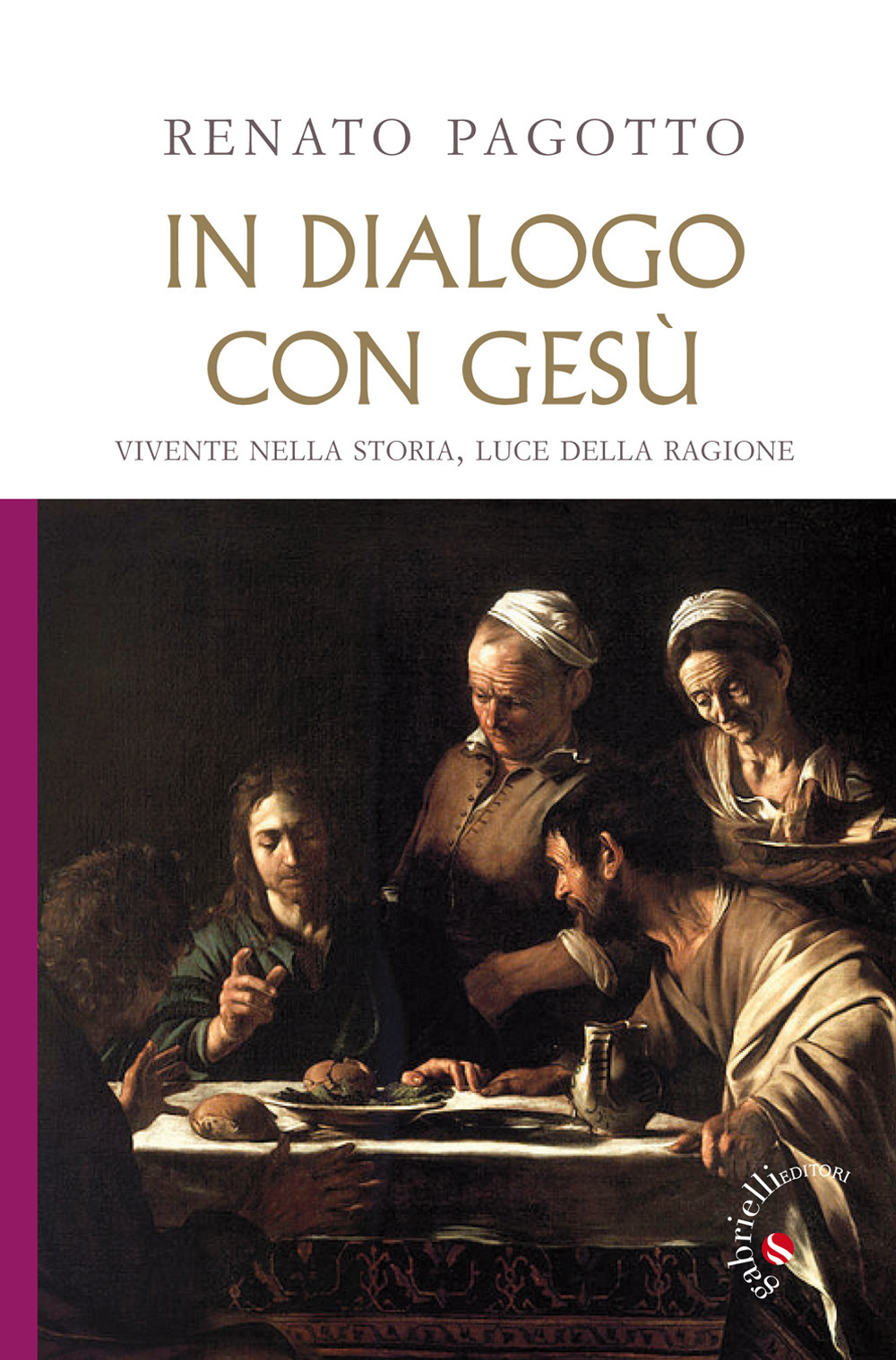 In dialogo con Gesù. Vivente nella storia, luce della ragione