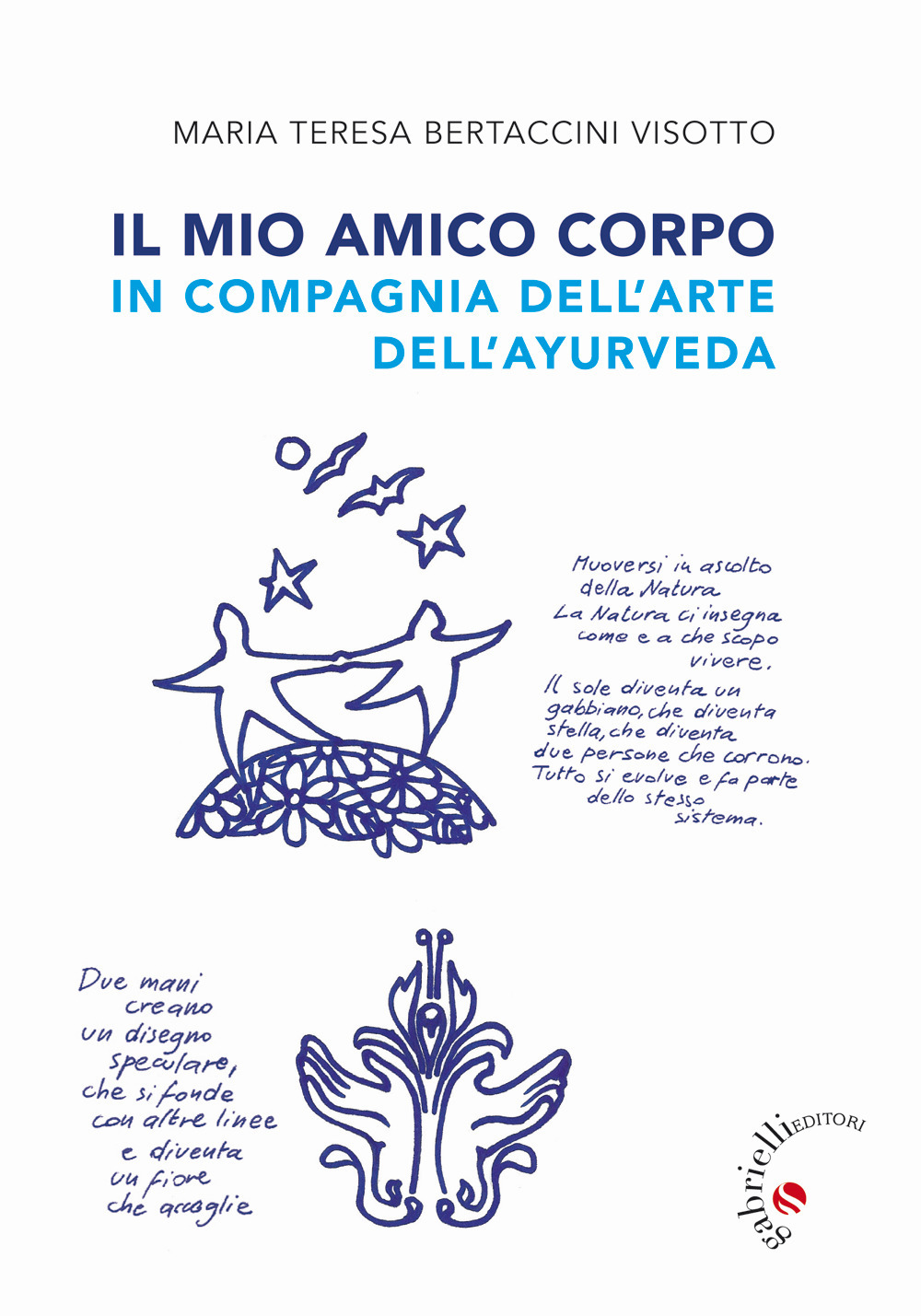 Il mio amico corpo. In compagnia dell'arte dell'ayurveda