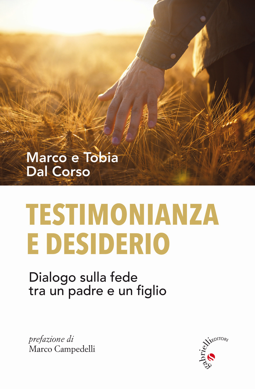 Testimonianza e desiderio. Dialogo sulla fede tra un padre e un figlio 