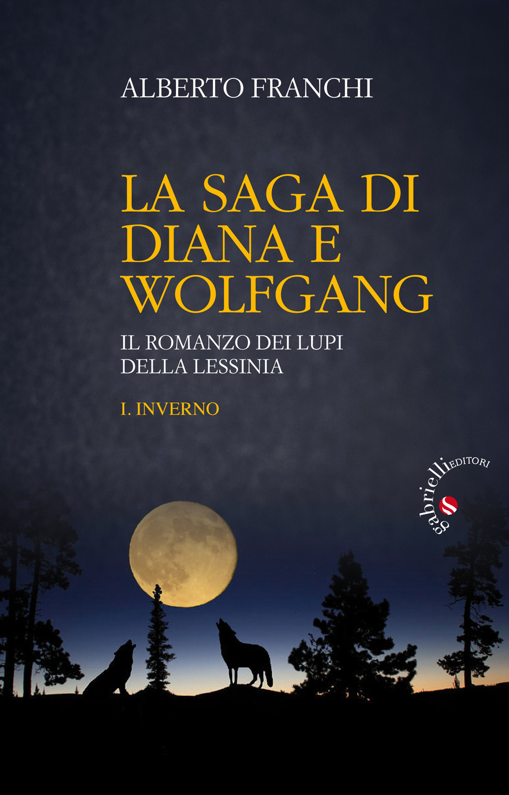 Inverno. La saga di Diana e Wolfgang. Il romanzo dei lupi della Lessinia. Vol. 1