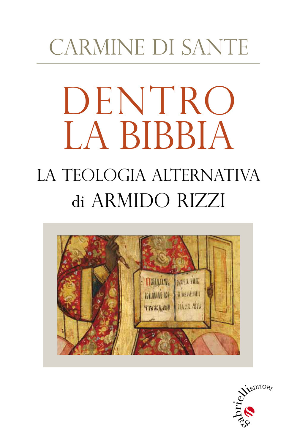 Dentro la Bibbia. La teologia alternativa di Armido Rizzi