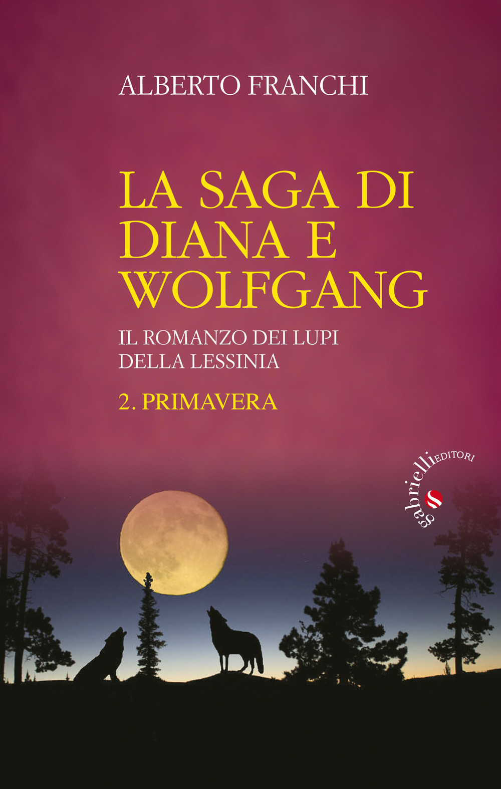 Primavera. La saga di Diana e Wolfgang. Il romanzo dei lupi della Lessinia. Vol. 2