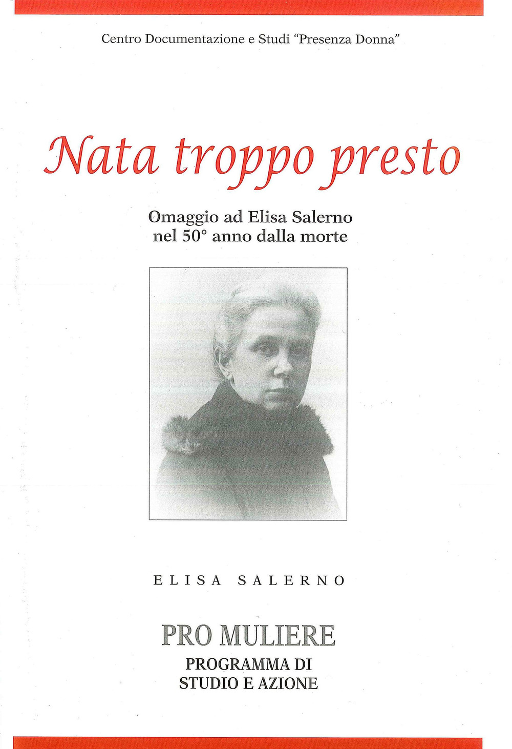 Nata troppo presto. Omaggio ad Elisa Salerno nel 50° anno dalla morte. Elisa Salerno «Pro muliere», programma di studio e azione