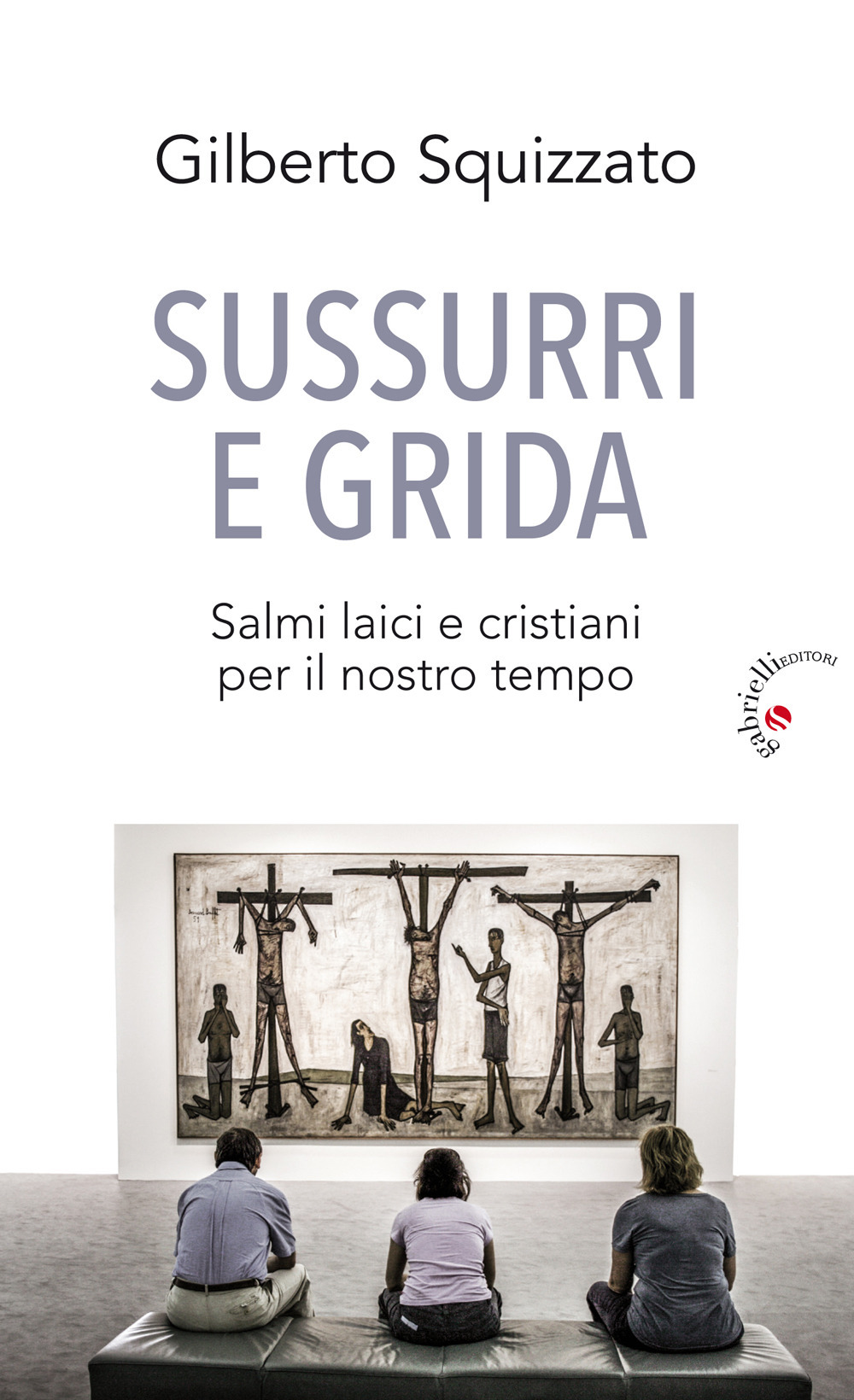 Sussurri e grida. Salmi laici e cristiani per il nostro tempo