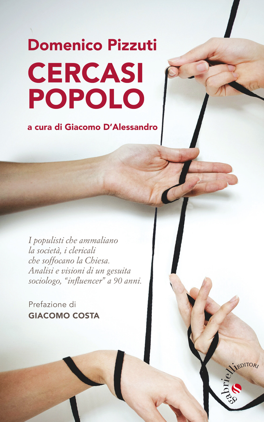 Cercasi popolo. I populisti che ammaliano la società, i clericali che soffocano la Chiesa. Analisi e visioni di un gesuita sociologo, «influencer» a 90 anni