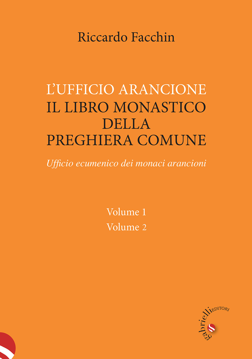 L'ufficio arancione. Il libro monastico della preghiera comune. Ufficio ecumenico dei monaci arancioni