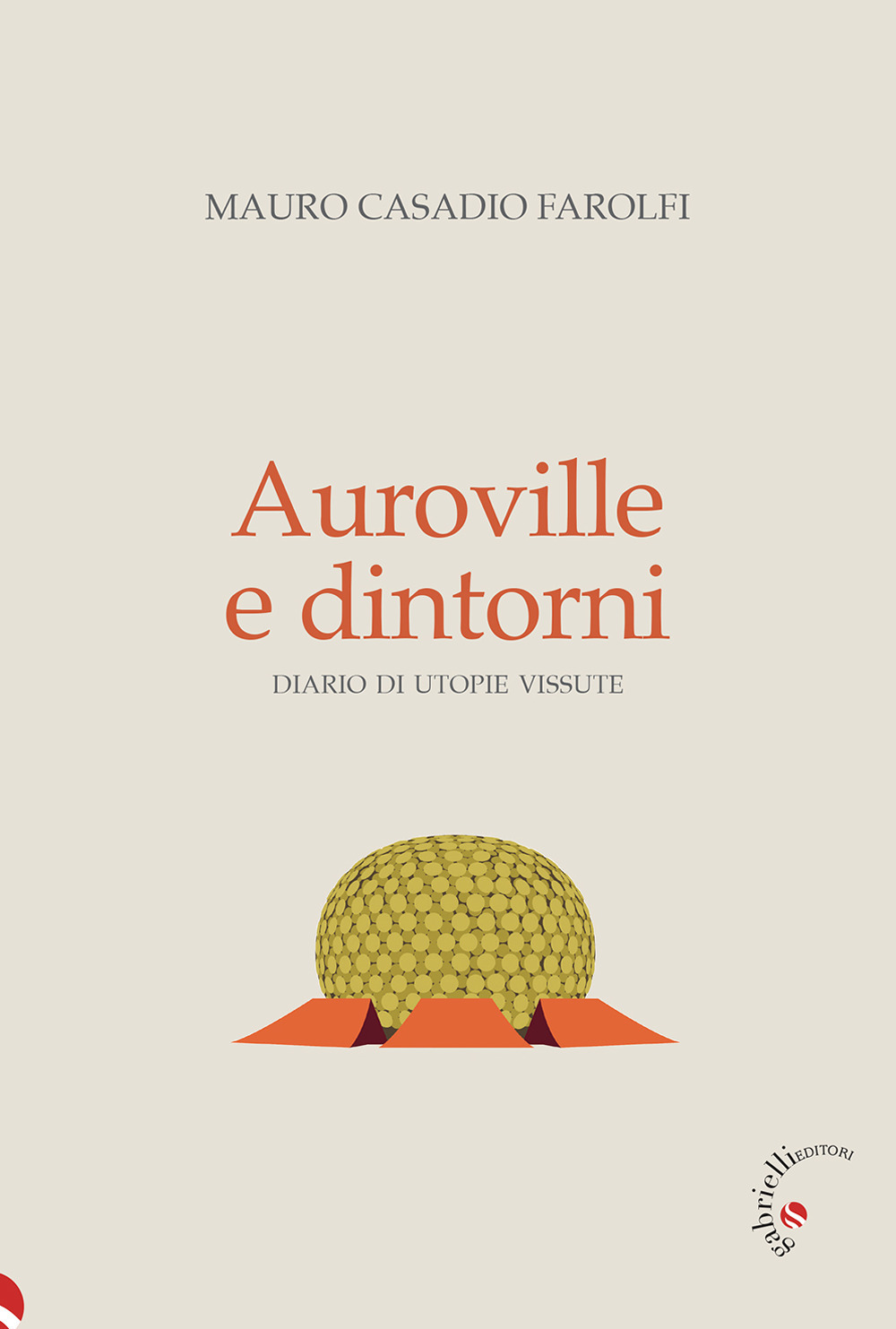 Auroville e dintorni. Diario di utopie vissute