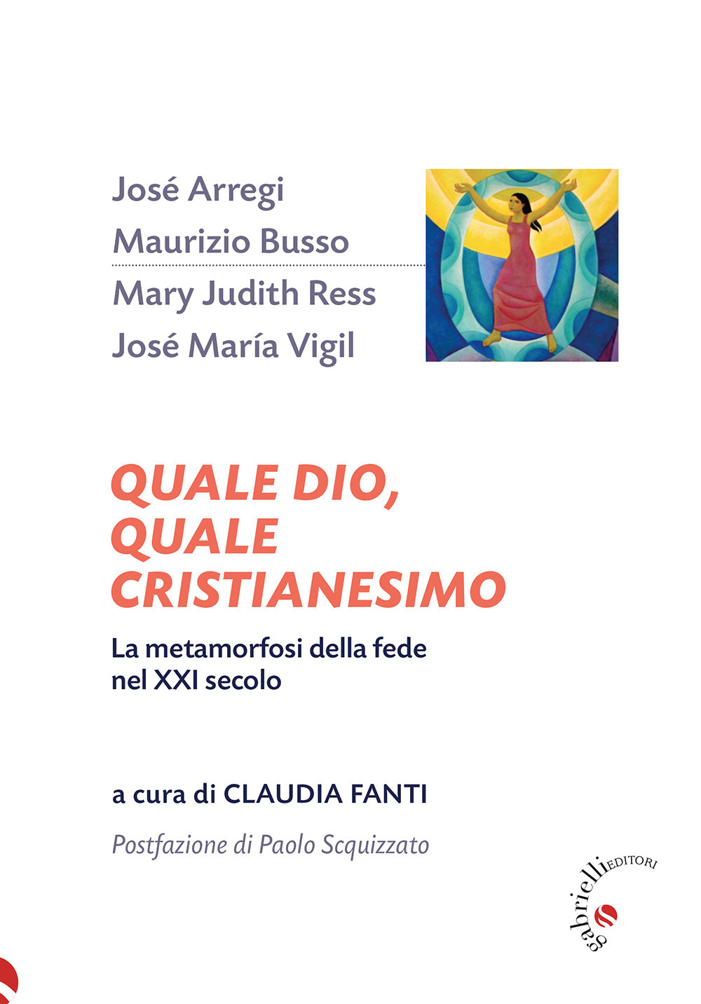 Quale Dio, quale cristianesimo. La metamorfosi della fede nel XXI secolo