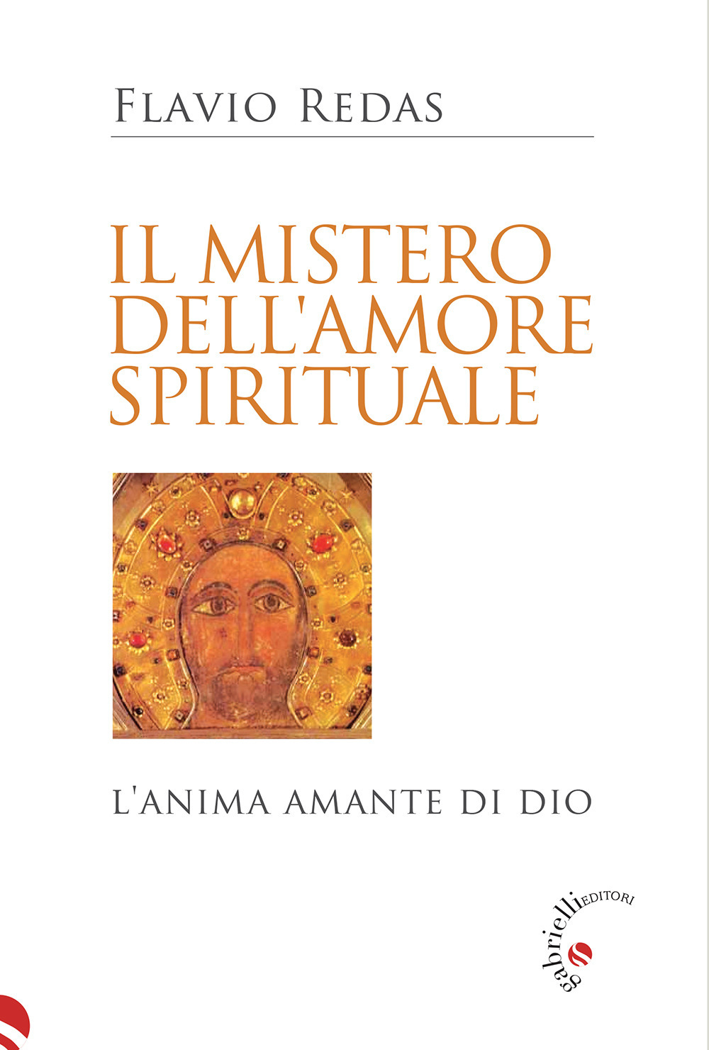 Il mistero dell'amore spirituale. L'anima amante di Dio