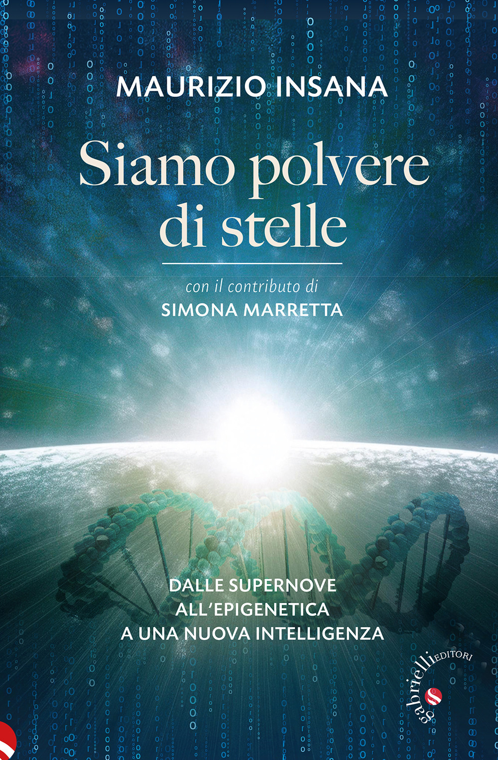 Siamo polvere di stelle. Dalle supernove all'epigenetica a una nuova intelligenza