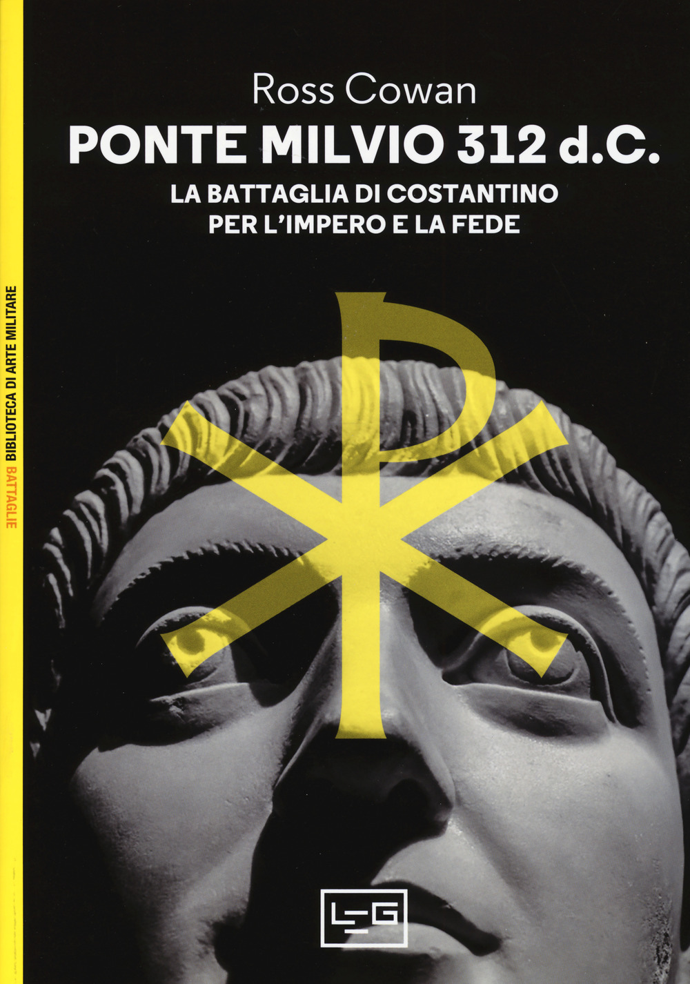 Ponte Milvio 312 d.C. La battaglia di Costantino per l'impero e la fede