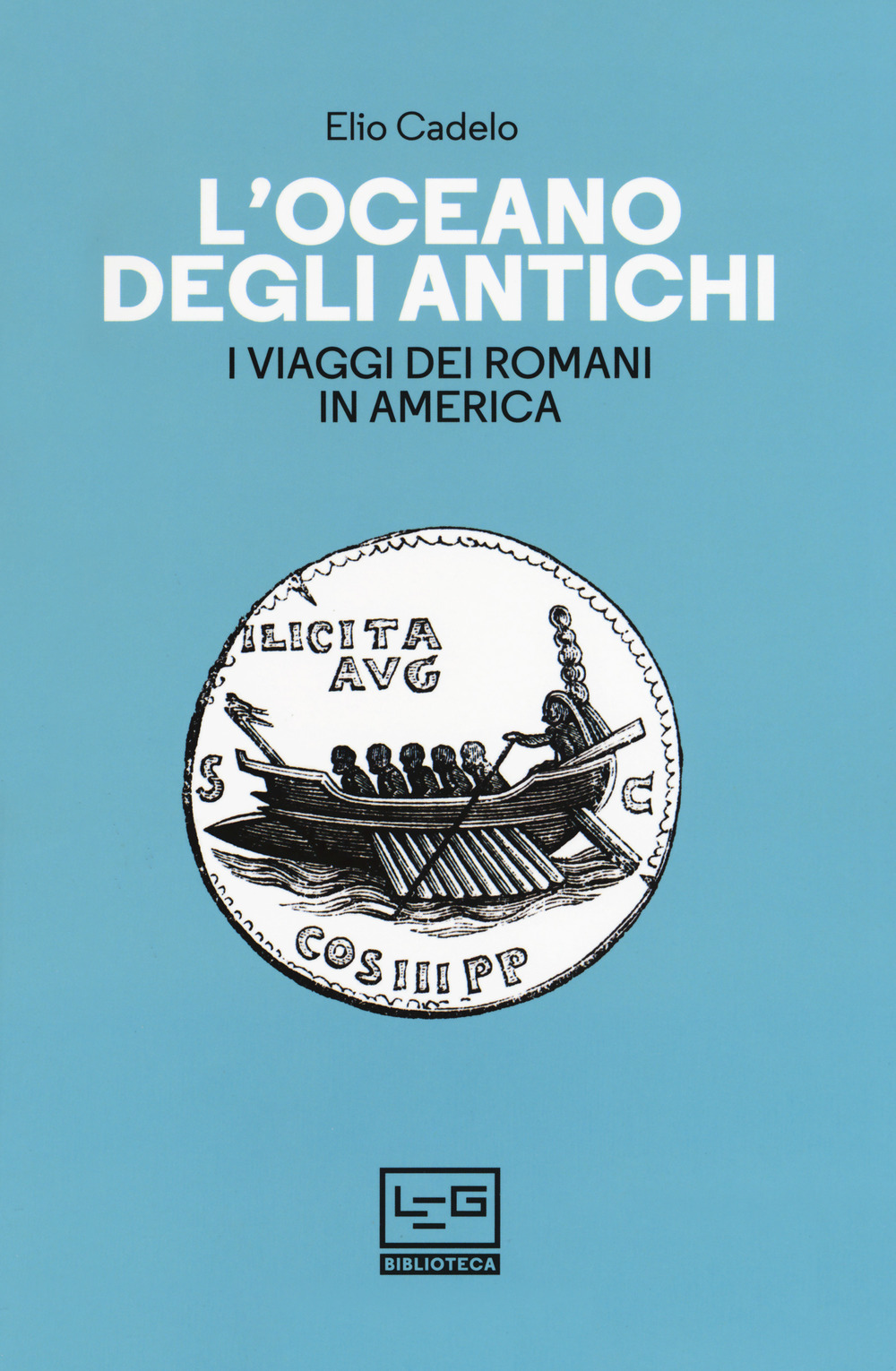 L'oceano degli antichi. I viaggi dei Romani in America