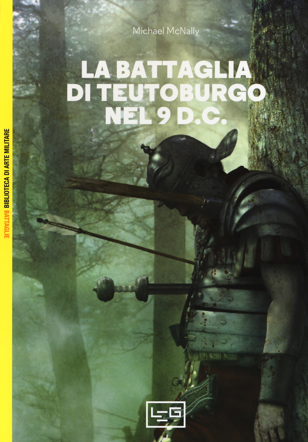 La battaglia di Teutoburgo nel 9 d.C. La fine di Varo e delle sue legioni