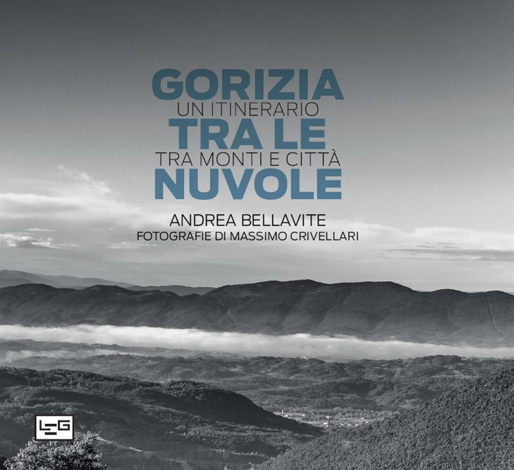 Gorizia tra le nuvole. Un itinerario tra monti e città. Ediz. illustrata