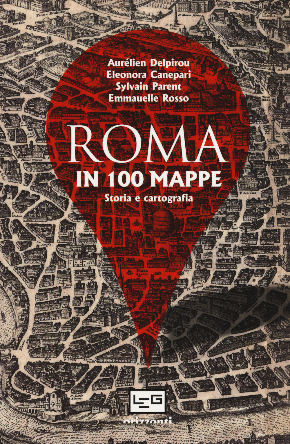 Roma in 100 mappe. Dal IX secolo a.C. ai giorni nostri. Storia e cartografia