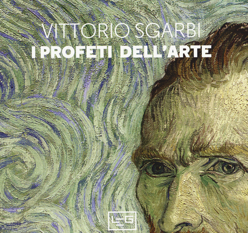 I profeti dell'arte. Ediz. illustrata