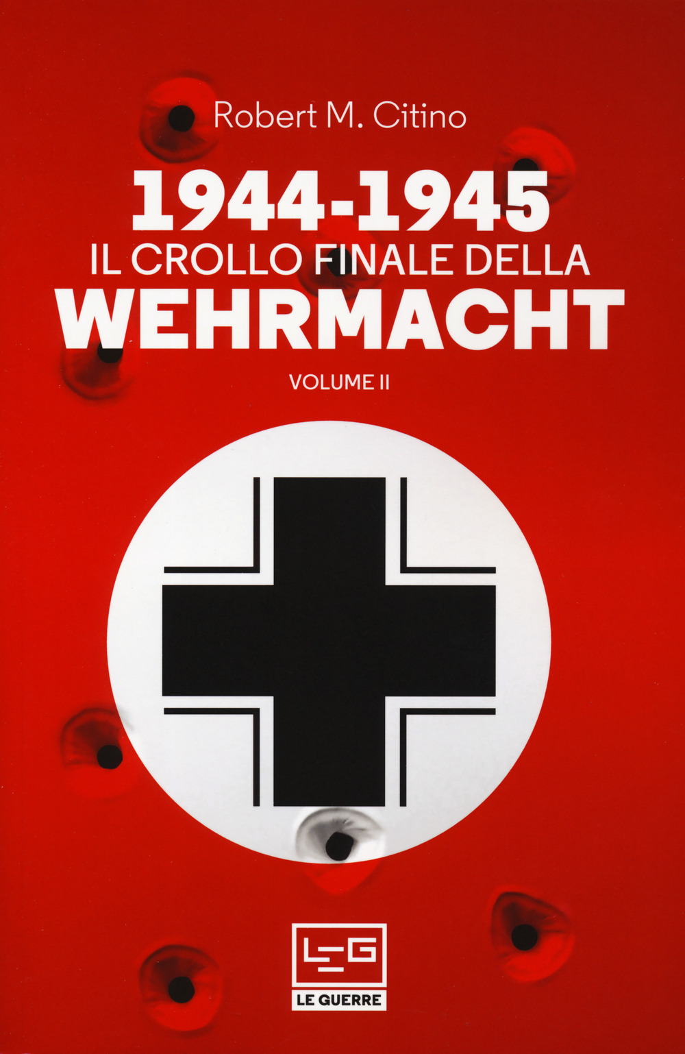 1944-1945: il crollo finale della Wehramcht. Vol. 2