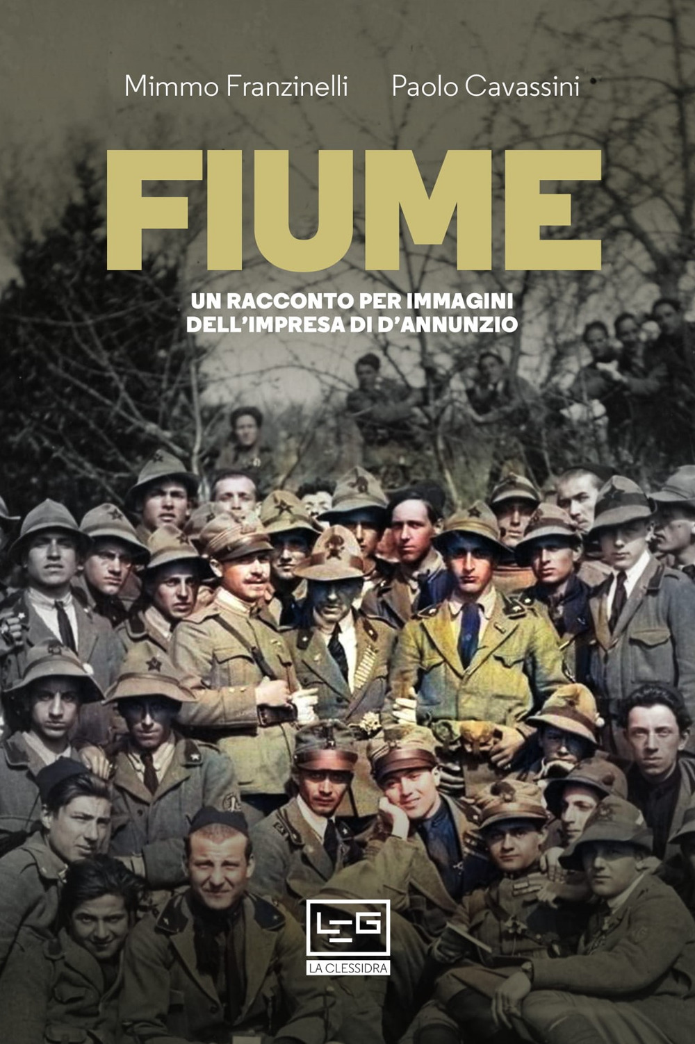 Fiume. Un racconto per immagini dell'impresa di D'Annunzio