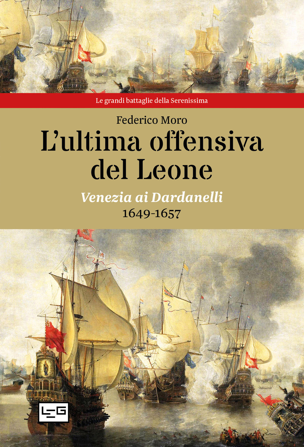 L'ultima offensiva del Leone. Venezia ai Dardanelli, 1649-1657