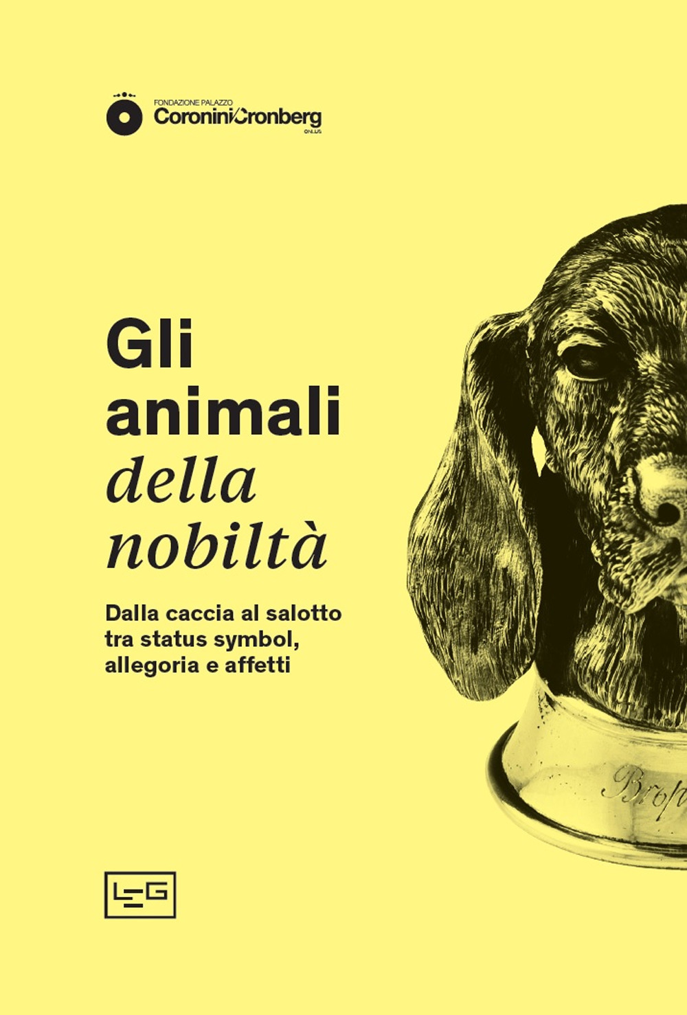 Gli animali della nobiltà. Dalla caccia al salotto, tra status symbol, allegoria e affetti