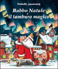 Babbo Natale e il tamburo magico. Ediz. illustrata