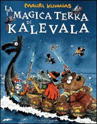 La magica terra di Kalevala. Ediz. illustrata