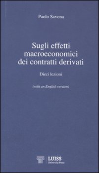 Sugli effetti macroeconomici dei contratti derivati. Dieci lezioni. Ediz. italiana e inglese