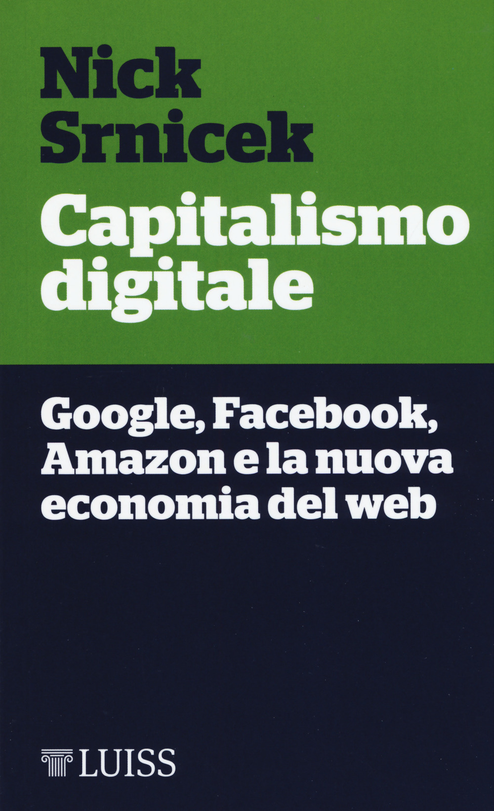 Capitalismo digitale. Google, Facebook, Amazon e la nuova economia del web