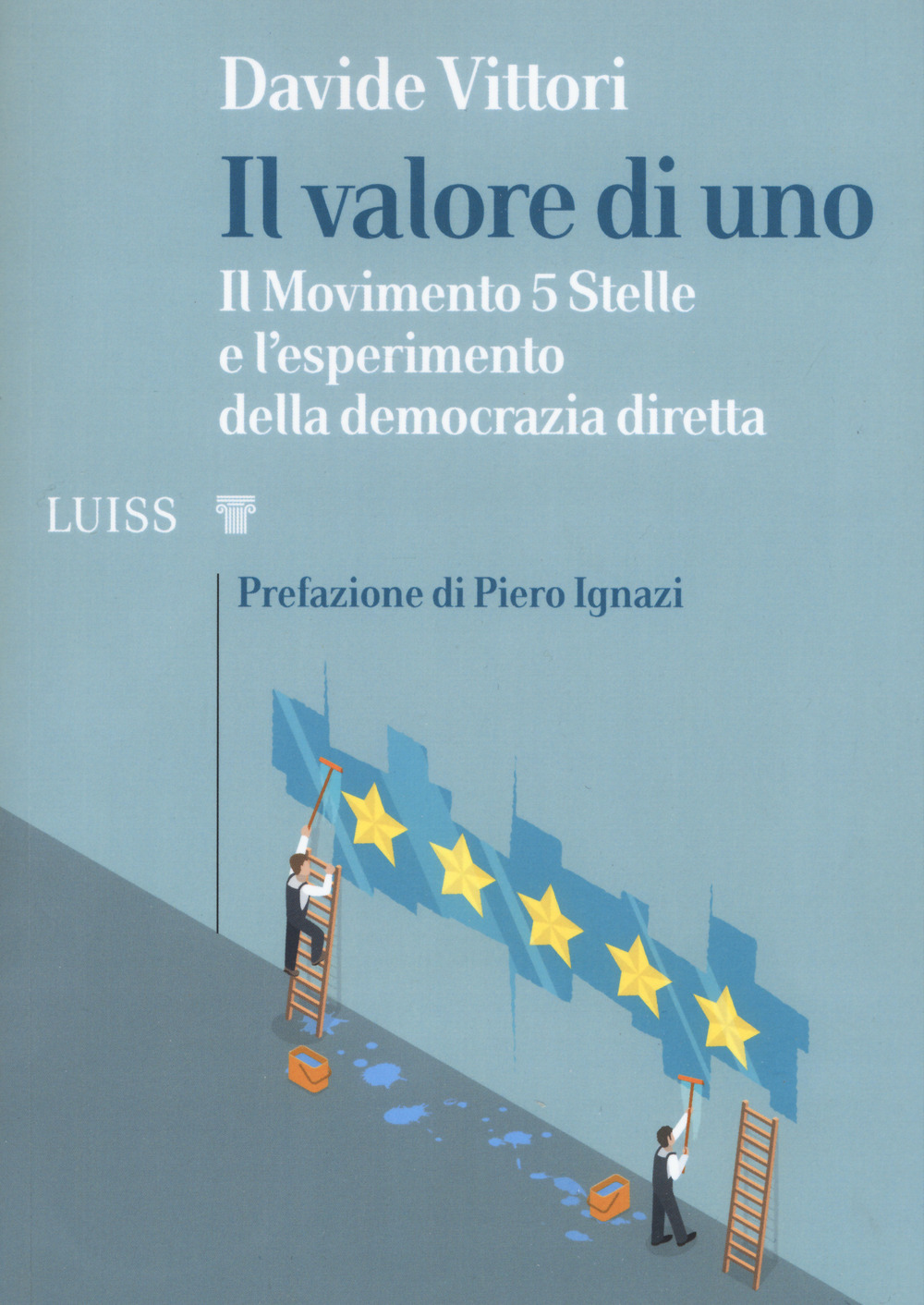 Il valore di uno. Il Movimento 5 Stelle e l'esperimento della democrazia diretta