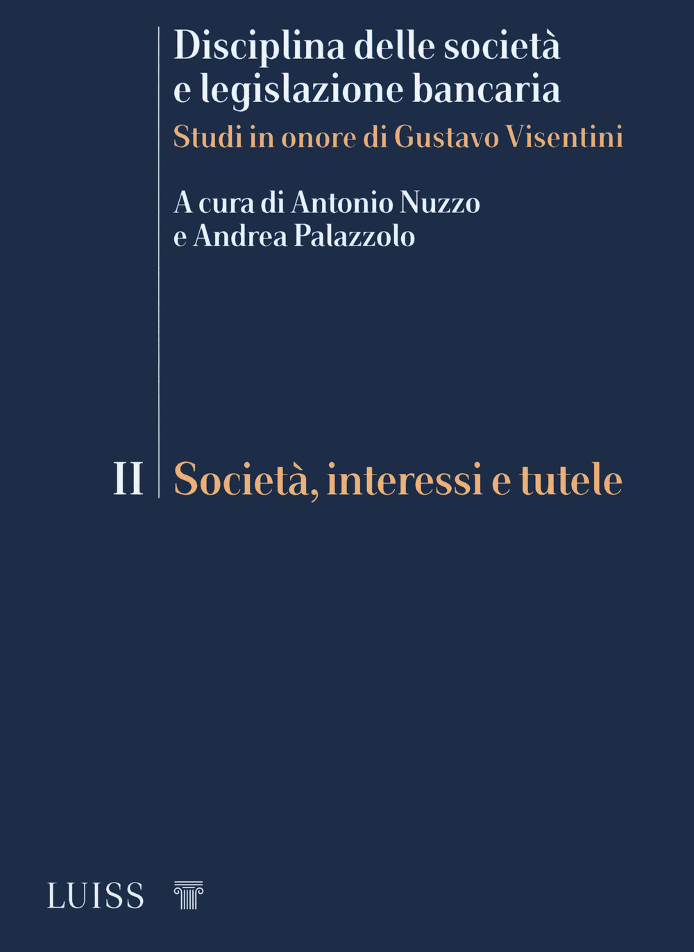 Disciplina delle società e legislazione bancaria. Studi in onore di Gustavo Visentini. Vol. 2: Società, interessi e tutele