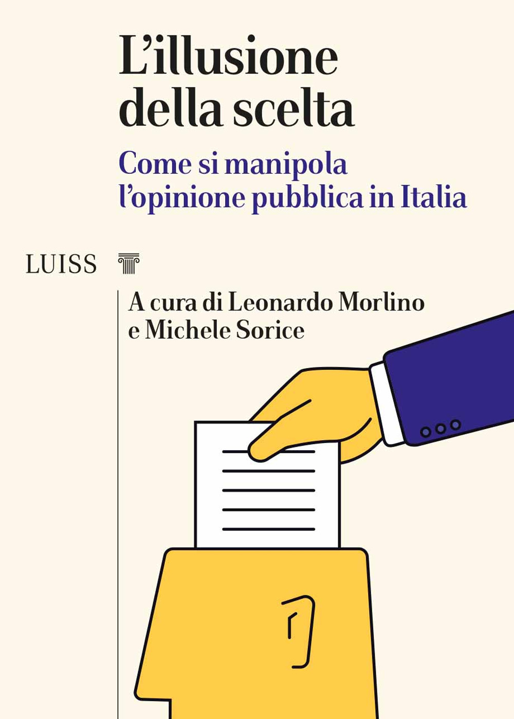 L'illusione della scelta. Come si manipola l'opinione pubblica in Italia