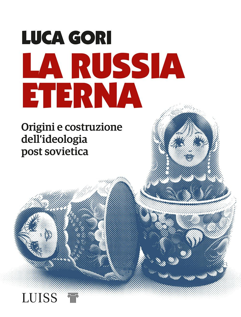 La Russia eterna. Origini e costruzione dell'ideologia post sovietica