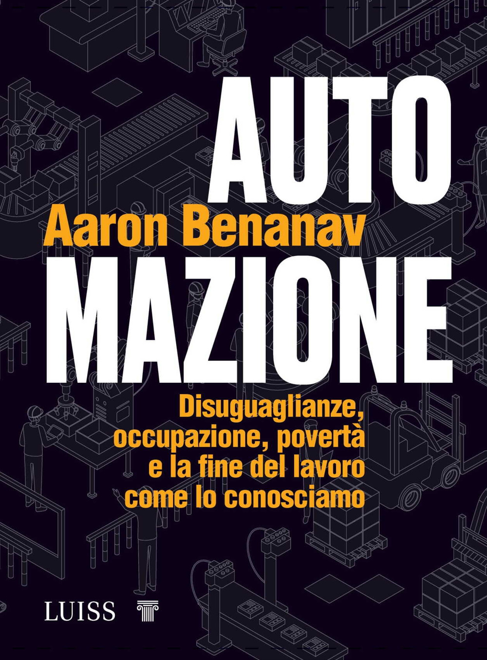 Automazione. Disuguaglianze, occupazione, povertà e la fine del lavoro come lo conosciamo