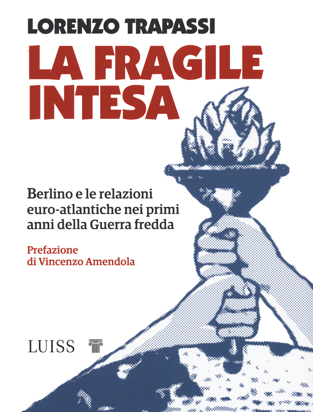 La fragile intesa. Berlino e le relazioni euro-atlantiche nei primi anni della Guerra fredda