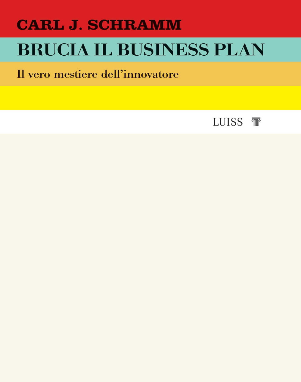 Brucia il business plan. Il vero mestiere dell'innovatore