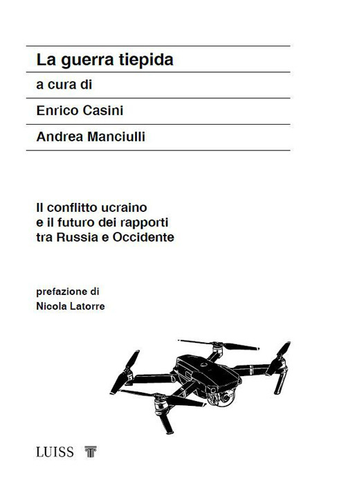 La guerra tiepida. Il conflitto ucraino e il futuro dei rapporti tra Russia e Occidente