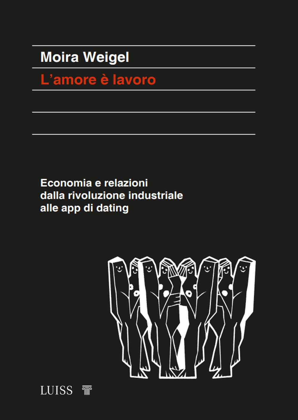 L'amore è lavoro. Economia e relazioni dalla rivoluzione industriale alle app di dating