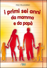 I primi sei anni da mamma e da papà