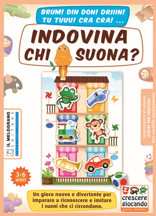 Indovina chi suona? Un gioco nuovo e divertente per imparare a riconoscere e imitare i suoni che ci circondano. Con gadget