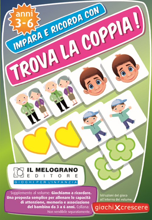 Trova la coppia! Giochiamo a ricordare. Una proposta semplice per allineare le capacità di memoria, attenzione e associazione del bambino dai 3 ai 6 anni. Con gadget