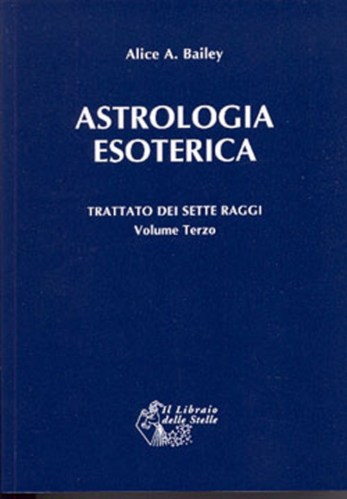 Trattato dei sette raggi. Vol. 3: Astrologia esoterica