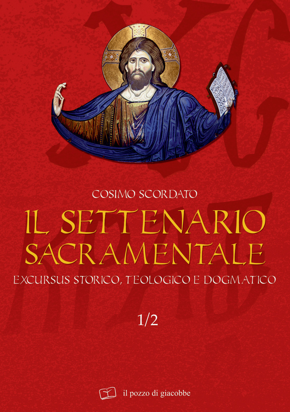 Il settenario sacramentale. Vol. 1/2: Excursus storico-teologico e dogmatico