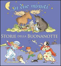 Storie della buonanotte... In due minuti. Ediz. illustrata