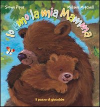 Io amo la mia mamma. Ediz. illustrata