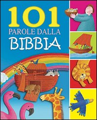 101 parole dalla Bibbia. Ediz. illustrata