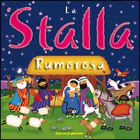 La stalla rumorosa. Ediz. illustrata