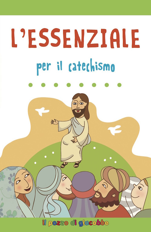 L'essenziale per il catechismo. Ediz. illustrata