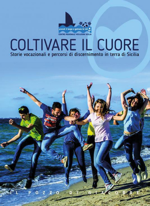 Coltivare il cuore. Storie vocazionali e percorsi di discernimento in terra di Sicilia